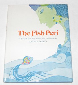 The Fish Peri: A Turkish Folk Tale (9780027301007) by Dewey, Ariane