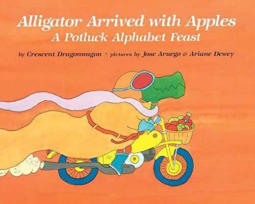 Stock image for Alligator Arrived With Apples: A Potluck Alphabet Feast for sale by Goodwill Books