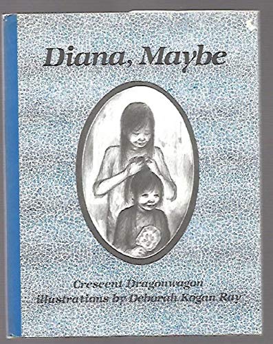 Diana, Maybe (9780027331806) by Dragonwagon, Crescent; Ray, Deborah Kogan