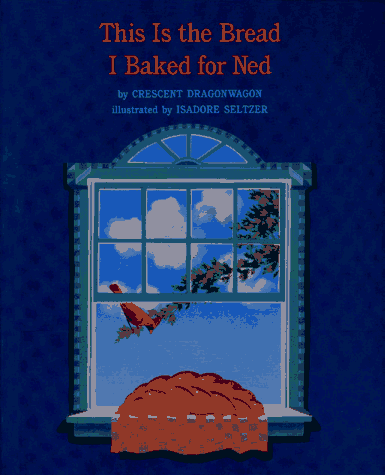 Stock image for This Is the Bread I Baked for Ned for sale by ZBK Books