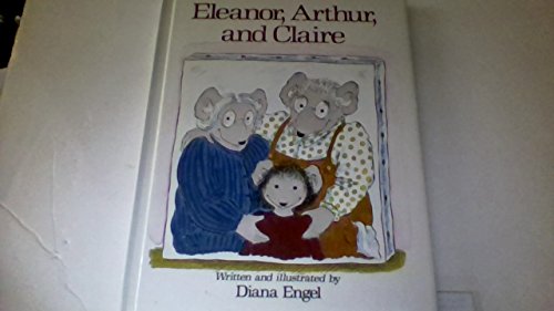 Eleanor, Arthur, and Claire (9780027334623) by Engel, Diana