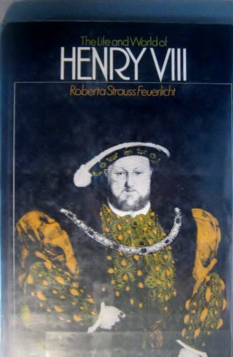 9780027345407: The Life and World of Henry VIII