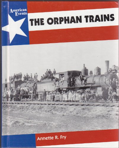 Stock image for The Orphan Trains (American Events) for sale by Goodwill