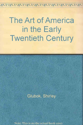 Beispielbild fr The Art of America in the Early Twentieth Century zum Verkauf von Better World Books: West
