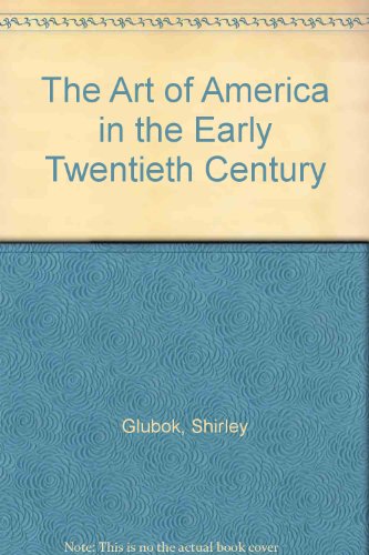 Imagen de archivo de The Art of America in the Early Twentieth Century a la venta por Better World Books: West