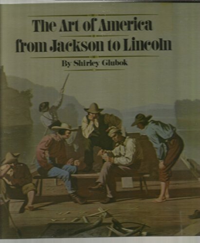 9780027362503: The Art of America from Jackson to Lincoln