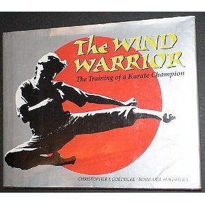 Beispielbild fr The Wind Warrior : The Training of a Karate Champion zum Verkauf von Better World Books