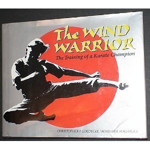 Stock image for The Wind Warrior : The Training of a Karate Champion for sale by Better World Books