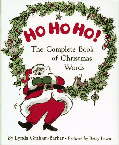 Beispielbild fr Ho! Ho! Ho! : The Complete Book of Christmas Words zum Verkauf von Better World Books