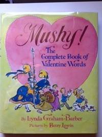Imagen de archivo de Mushy! : The Complete Book of Valentine Words a la venta por Better World Books: West