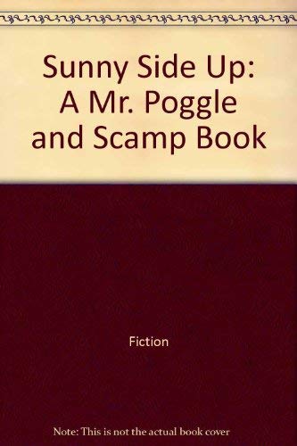 Stock image for Sunny Side Up: a Mr. Poggle and Scamp Book for sale by Ken's Book Haven