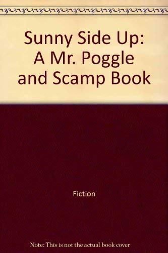 9780027380606: Sunny Side Up: A Mr. Poggle and Scamp Book