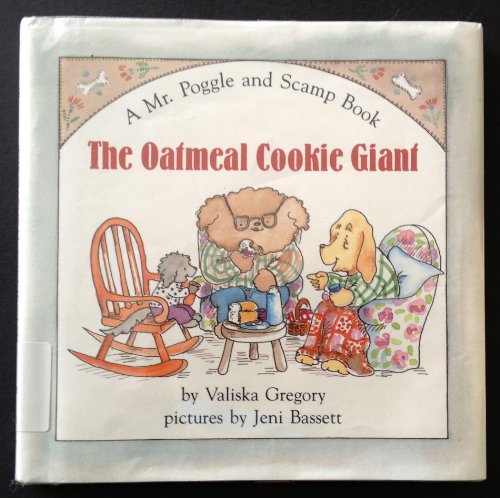 Stock image for The Oatmeal Cookie Giant (A Mr Poggle and Scamp Book) for sale by Basement Seller 101