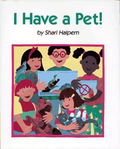 I Have a Pet! (9780027419825) by Halpern, Shari