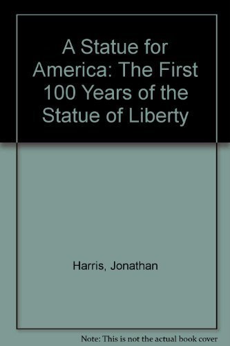 Stock image for A Statue for America: The First 100 Years of the Statue of Liberty for sale by gearbooks