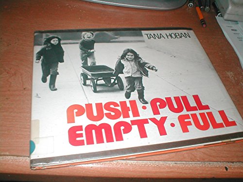 Beispielbild fr Push, Pull, Empty, Full: a Book of Opposites zum Verkauf von Front Cover Books