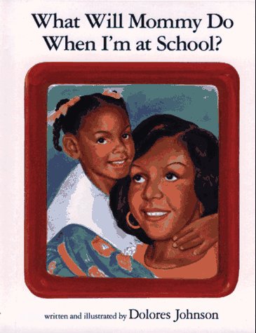 Stock image for What Will Mommy Do When I'm at School? for sale by Better World Books