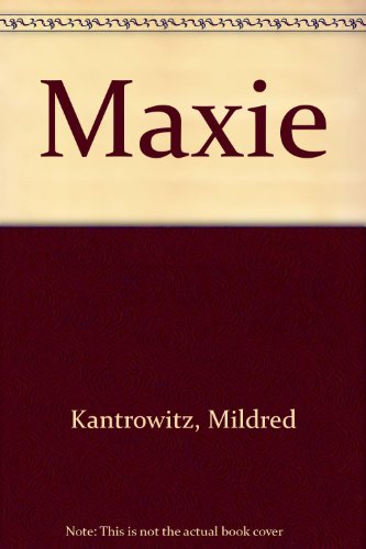 Maxie (9780027493900) by Kantrowitz, Mildred; McCully, Emily A.