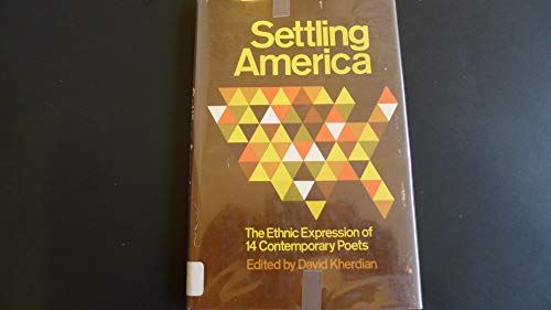 Settling America: The Ethnic Expression of 14 Contemporary Poets. - KHERDIAN, David (editor).