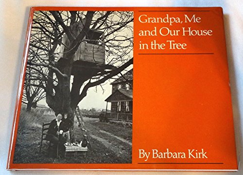 Stock image for Grandpa, Me and Our House in the Tree [Nov 01, 1978] Kirk, Barbara for sale by Sperry Books