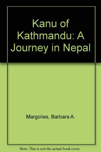 Stock image for Kanu of Kathmandu: A Journey in Nepal for sale by Redux Books