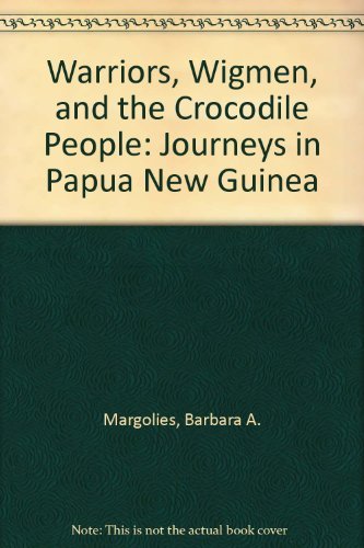 Stock image for Warriors, Wigmen, and the Crocodile People: Journeys in Papua New Guinea for sale by Wonder Book
