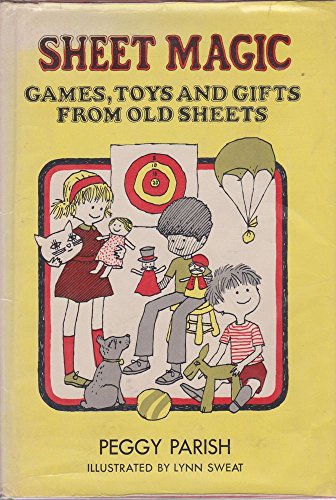 Sheet Magic; Games, Toys and Gifts from Old Sheets. (9780027698701) by Parish, Peggy