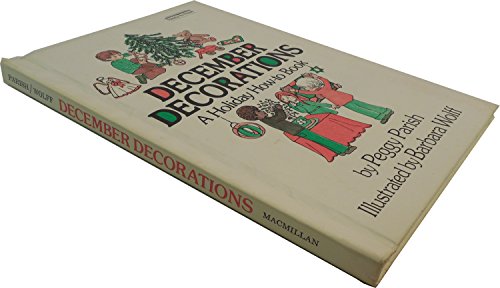 December Decorations: A Holiday How-To Book (Ready-To-Read Handbook) (9780027699203) by Parish, Peggy; Wolff, Barbara