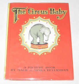 The Circus Baby (9780027716702) by Maud Petersham; Miska Petersham