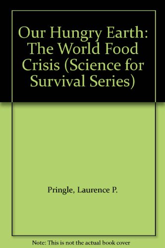 9780027752908: Our Hungry Earth: The World Food Crisis (Science for Survival Series)