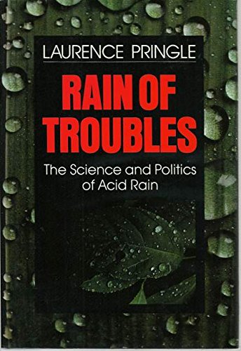 Rain Of Troubles: The Science and Politics of Acid Rain (9780027753707) by Laurence Pringle