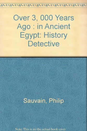 Over 3,000 Years Ago: In Ancient Egypt (History Detective) (9780027810844) by Sauvain, Philip