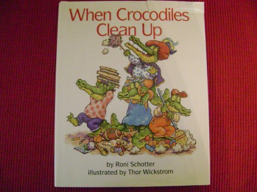 When Crocodiles Clean Up (9780027812978) by Schotter, Roni