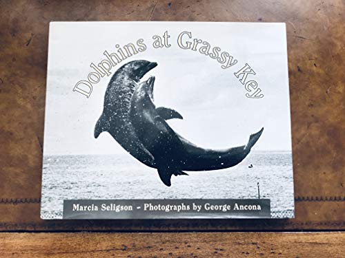 Dolphins at Grassy Key (9780027818000) by Seligson, Marcia; Ancona, George