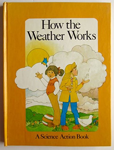 9780027821109: How the Weather Works (Science Action Book)