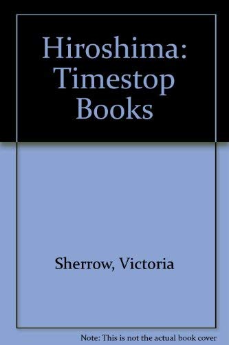 Hiroshima (Timestop Books) (9780027824674) by Sherrow, Victoria