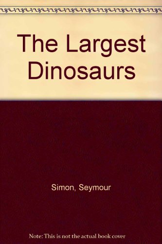 The Largest Dinosaurs (9780027829105) by Simon, Seymour