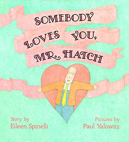 Stock image for Somebody Loves You, Mr. Hatch for sale by Ergodebooks