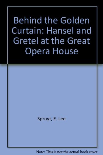 9780027864007: Behind the Golden Curtain: Hansel and Gretel at the Great Opera House