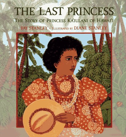 Beispielbild fr The Last Princess : The Story of Princess Ka'iulani of Hawai'i zum Verkauf von Better World Books: West