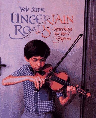 Imagen de archivo de Uncertain Roads : Searching for the Gypsies a la venta por Better World Books