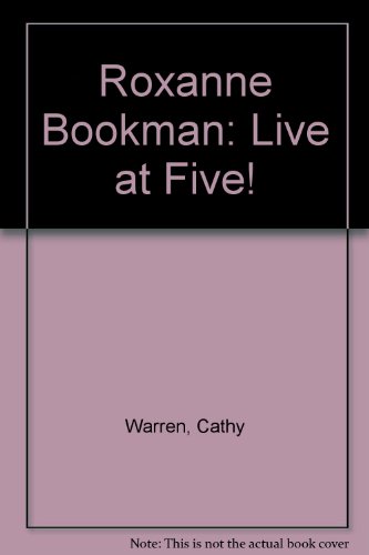 Imagen de archivo de Roxanne Bookman: Live at Five! a la venta por Ergodebooks