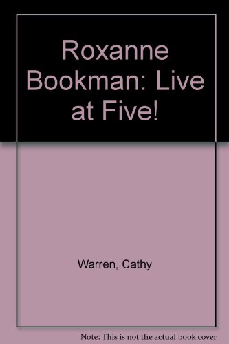 Stock image for Roxanne Bookman: Live at Five! for sale by Ergodebooks
