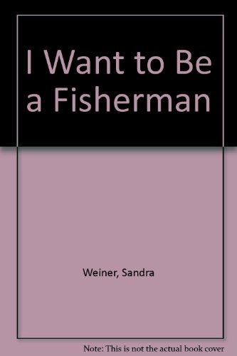 Stock image for I Want to Be a Fisherman for sale by ThriftBooks-Dallas