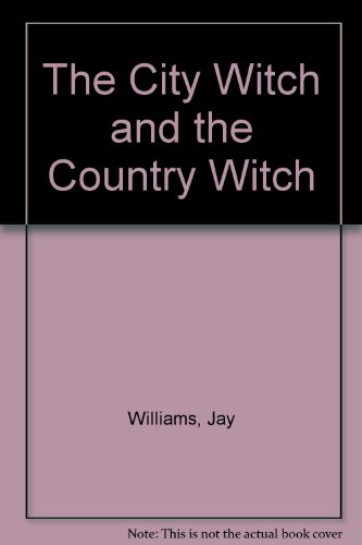 The City Witch and the Country Witch (9780027930504) by Williams, Jay; Renfro, Ed