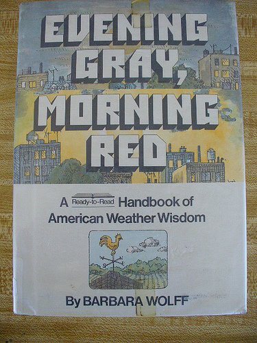 Evening Gray, Morning Red: A Ready-To-Read Handbook of American Weather Wisdom (9780027933208) by Wolff, Barbara