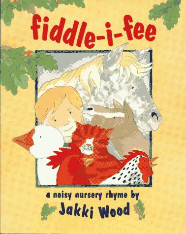 Stock image for Fiddle-I-Fee : A Noisy Nursery Rhyme for sale by Better World Books