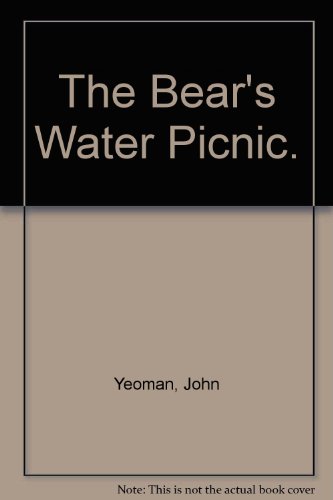 The Bear's Water Picnic. (9780027936407) by John Yeoman; Quentin Blake (Illustrator)
