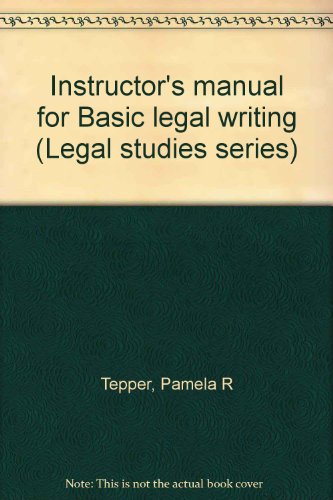 Instructor's manual for Basic legal writing (Legal studies series) (9780028000138) by Tepper, Pamela R