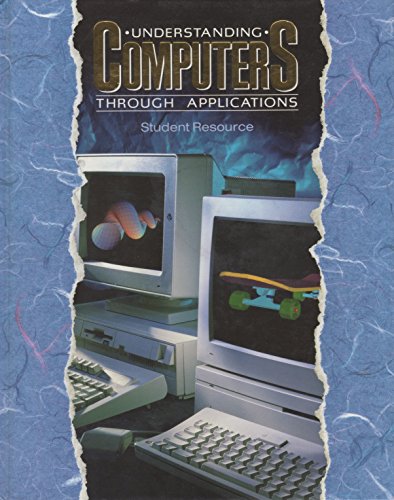 Understanding Computers Through Applications: Student Resource (9780028008134) by Kurshan, Barbara; Morse, Gail; November, Alan